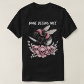 Done being Nice cute bumble bee Tシャツ (デザイン正面)