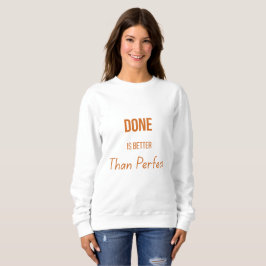 Done Is Better Than Perfect – モチベーションを高めるミニマルデザイン スウェットシャツ