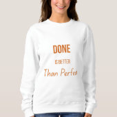 Done Is Better Than Perfect – Motivational Minimal スウェットシャツ (正面)