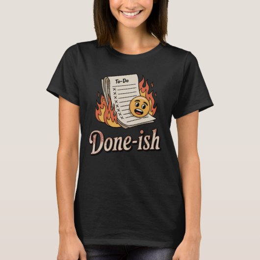 Done-ish | 笑えるバーンアウトTo-Doリストデザイン Tシャツ (正面)
