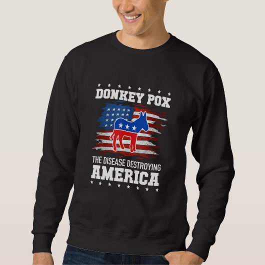 Donkey Pox The Disease Destroying America スウェットシャツ (正面)