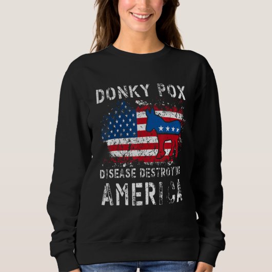 Donkey Pox The Disease Destroying America Democrat スウェットシャツ (正面)