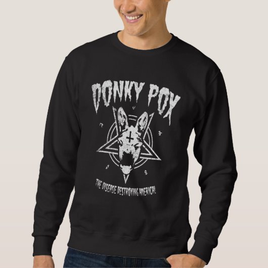 Donkey Pox The Disease Destroying America Donkeypo スウェットシャツ (正面)