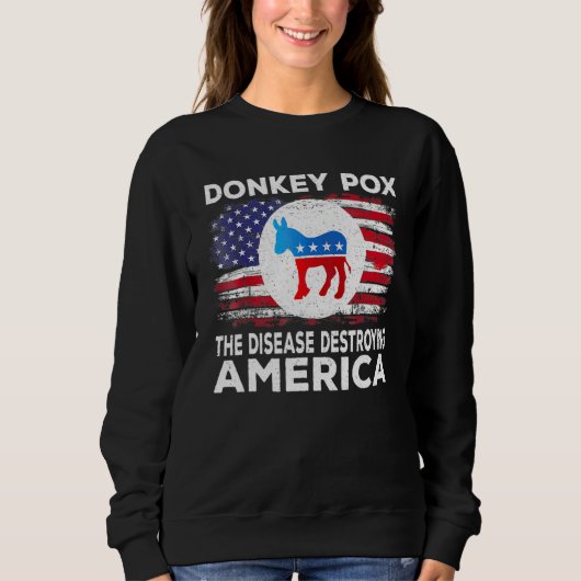 Donkey Pox The Disease Destroying America Donkeypo スウェットシャツ (正面)