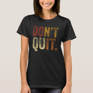 Don't やめ Do Iモチベーションフィットネス衣装ジム2 Tシャツ