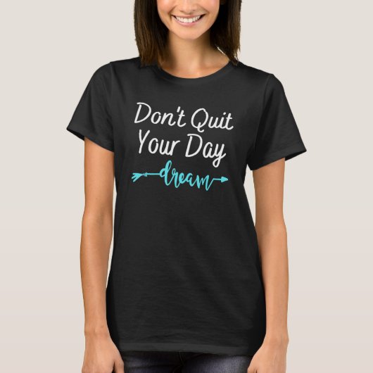 Don't やめYour Day Dream野心勇気付けられるD Tシャツ (正面)