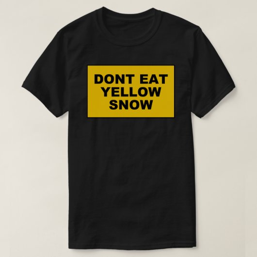 DONT 食べ YELLOW SNOW STICKER.png Tシャツ (デザイン正面)