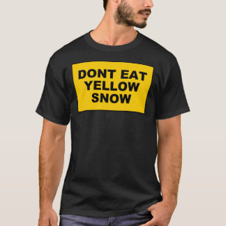 DONT 食べ YELLOW SNOW STICKER.png Tシャツ