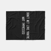 Dont Act Like Youre Not Impressed フリースブランケット (正面(横))