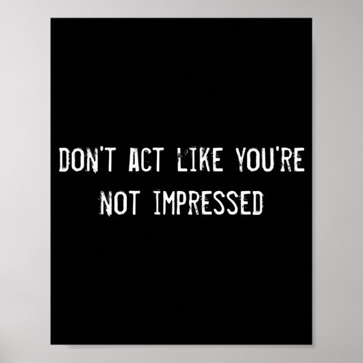Dont Act Like Youre Not Impressed  ポスター (正面)