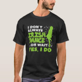 Dont Always Irish Dance Yes I Do St Patricks Day D Tシャツ (正面)