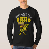 DON'T ALWAYS TALK Bees   Meme Beekeeping & Beekeep Tシャツ (正面)