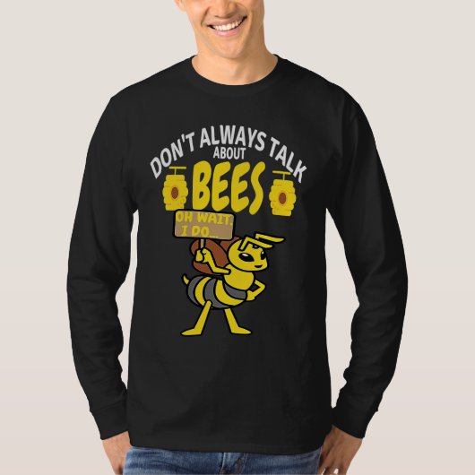 DON'T ALWAYS TALK Bees   Meme Beekeeping & Beekeep Tシャツ (正面)