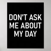 Don't Ask Me About My Day, Funny, Jokes, Sarcastic ポスター (正面)