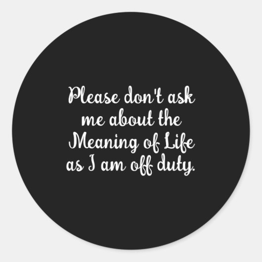 Dont Ask Me About The Meaning Of Life  ラウンドシール (正面)