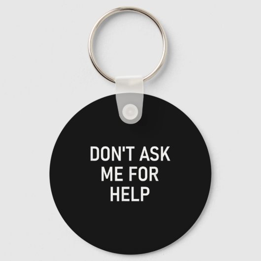 Don't Ask Me For Help, Funny, Jokes, Sarcastic, Fa キーホルダー (正面)