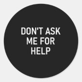 Don't Ask Me For Help, Funny, Jokes, Sarcastic, Fa ラウンドシール (正面)