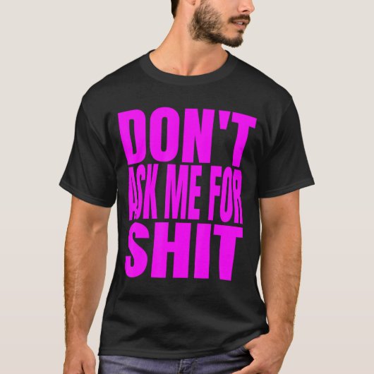 Dont Ask Me For  Tシャツ (正面)