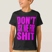 Dont Ask Me For  Tシャツ (正面)