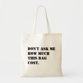 Don't Ask Me How Much This Bag Cost Funny Canvas トートバッグ
