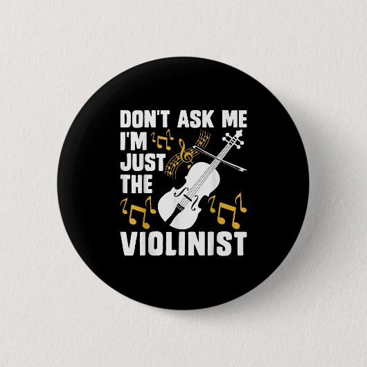Dont Ask Me Im Just The Violinist  缶バッジ (正面)