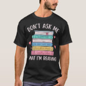 Don'T Ask Me What I'M Reading Bookish Smutt Reader Tシャツ (正面)
