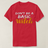 Don't Be a Basic Witch for Halloween Funny Tee Tシャツ (デザイン正面)