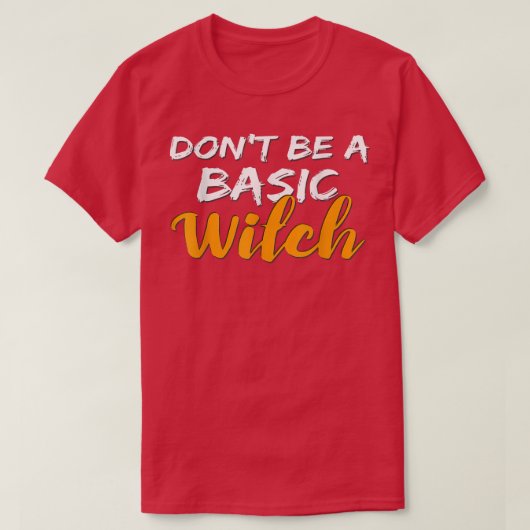 Don't Be a Basic Witch for Halloween Funny Tee Tシャツ (デザイン正面)