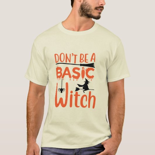 Don't Be A Basic Witch Halloween T-shirt Tシャツ (正面)