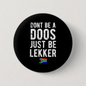 Dont Be A Doos Just Be Lekker  缶バッジ (正面)