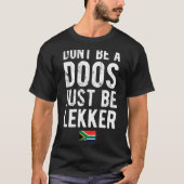 Dont Be A Doos Just Be Lekker  Tシャツ (正面)