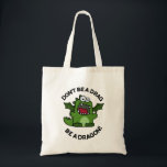 Don't Be A Drag Be A Dragon Funny Reptile Pun トートバッグ<br><div class="desc">Don't Be A Drag Be A Dragon Funny Reptile Pun features a cute dragon flashing a tooty smile . Perfect pun gift for family and friends who love cute animal dragon puns.</div>