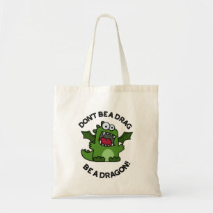 Don't Be A Drag Be A Dragon Funny Reptile Pun トートバッグ