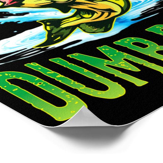 Dont Be A Dumb B Fishing ポスター (角)