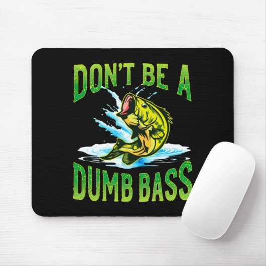 Dont Be A Dumb B Fishing  マウスパッド (マウス)