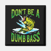 Dont Be A Dumb B Fishing マグネット (正面)