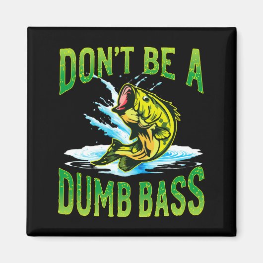 Dont Be A Dumb B Fishing  マグネット (正面)