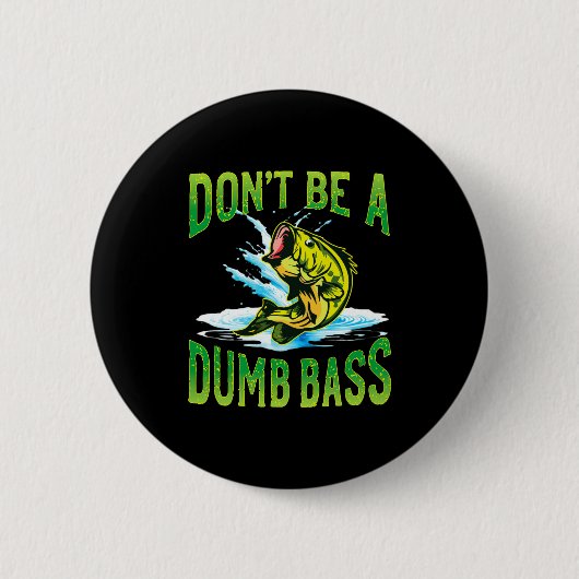 Dont Be A Dumb B Fishing  缶バッジ (正面)