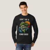 Don't Be A Dumb Bass Fishing Sarcastic Angler Tシャツ (正面フル)