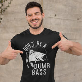 Don't Be A Dumb Bass Funny Fishing Tシャツ