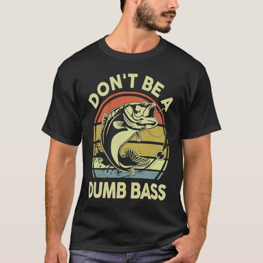 Don't Be A Dumb Bass Reel Cool Dad Grandpa Funny F Tシャツ (正面)