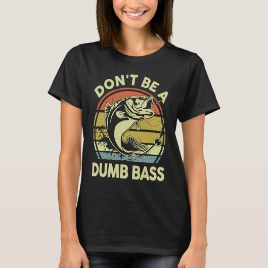 Don't Be A Dumb Bass Reel Cool Dad Grandpa Funny F Tシャツ (正面)