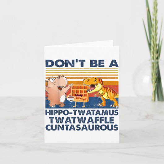 Don't Be A Hip-twatamus Twatwaffle Asaurous  カード (正面)
