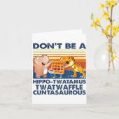 Don't Be A Hip-twatamus Twatwaffle Asaurous  カード (黄色い花)