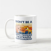 Don't Be A Hip-twatamus Twatwaffle Asaurous  コーヒーマグカップ (左)
