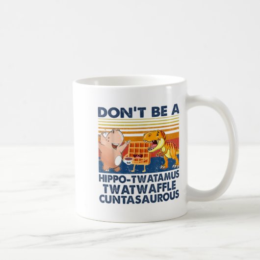 Don't Be A Hip-twatamus Twatwaffle Asaurous  コーヒーマグカップ (右)