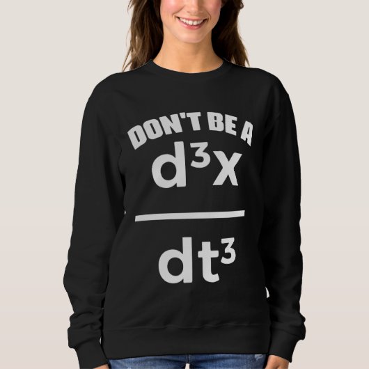 Dont Be A Jerk Math Physics Mathematical Equation  スウェットシャツ (正面)