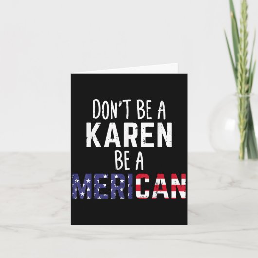 Dont Be A Karen Be A Merican Funny July 4th Patrio カード (正面)