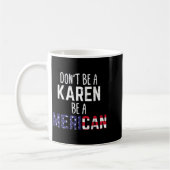 Dont Be A Karen Be A Merican Funny July 4th Patrio コーヒーマグカップ (左)