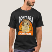 Don't Be A Karen - Cheems Doge Meme Tシャツ (正面)